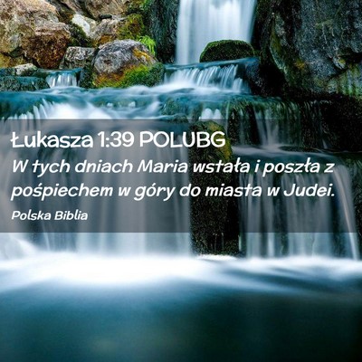 Picture 02 - Łukasza 1:39 POLUBG - W tych dniach Maria wstała i poszła z - Bible Verse Picture