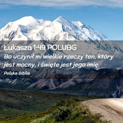 Picture 02 - Łukasza 1:49 POLUBG - Bo uczynił mi wielkie rzeczy ten, który jest - Bible Verse Picture