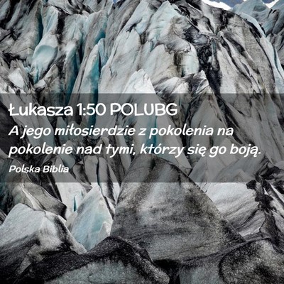 Picture 02 - Łukasza 1:50 POLUBG - A jego miłosierdzie z pokolenia na pokolenie nad - Bible Verse Picture