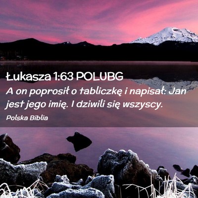 Picture 02 - Łukasza 1:63 POLUBG - A on poprosił o tabliczkę i napisał: Jan jest - Bible Verse Picture