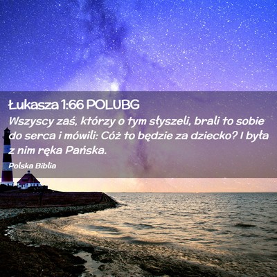 Picture 02 - Łukasza 1:66 POLUBG - Wszyscy zaś, którzy o tym słyszeli, brali to - Bible Verse Picture