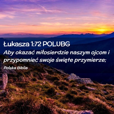 Picture 02 - Łukasza 1:72 POLUBG - Aby okazać miłosierdzie naszym ojcom i - Bible Verse Picture