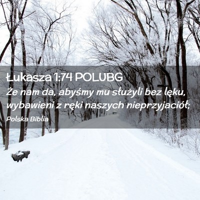 Picture 02 - Łukasza 1:74 POLUBG - Że nam da, abyśmy mu służyli bez lęku, - Bible Verse Picture