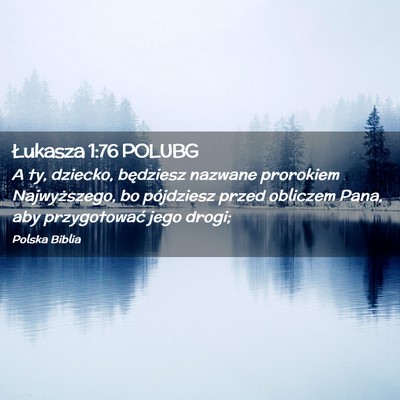 Picture 02 - Łukasza 1:76 POLUBG - A ty, dziecko, będziesz nazwane prorokiem - Bible Verse Picture