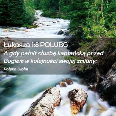 Picture 02 - Łukasza 1:8 POLUBG - A gdy pełnił służbę kapłańską przed - Bible Verse Picture