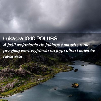Picture 02 - Łukasza 10:10 POLUBG - A jeśli wejdziecie do jakiegoś miasta, a nie - Bible Verse Picture