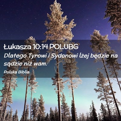 Picture 02 - Łukasza 10:14 POLUBG - Dlatego Tyrowi i Sydonowi lżej będzie na - Bible Verse Picture