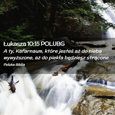 Picture 02 - Łukasza 10:15 POLUBG - A ty, Kafarnaum, które jesteś aż do nieba - Bible Verse Picture