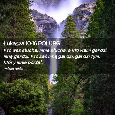 Picture 02 - Łukasza 10:16 POLUBG - Kto was słucha, mnie słucha, a kto wami gardzi, - Bible Verse Picture