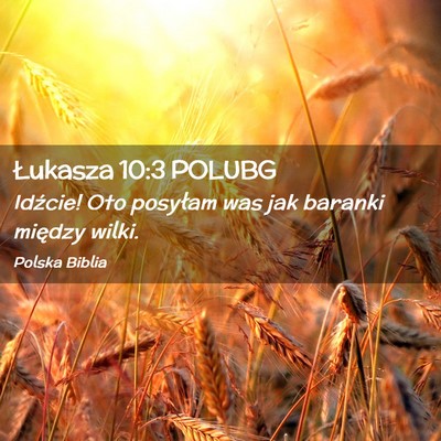 Picture 02 - Łukasza 10:3 POLUBG - Idźcie! Oto posyłam was jak baranki między - Bible Verse Picture