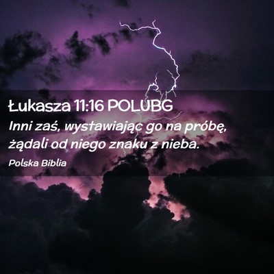 Picture 02 - Łukasza 11:16 POLUBG - Inni zaś, wystawiając go na próbę, żądali - Bible Verse Picture