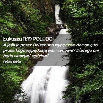 Picture 02 - Łukasza 11:19 POLUBG - A jeśli ja przez Belzebuba wypędzam demony, to - Bible Verse Picture