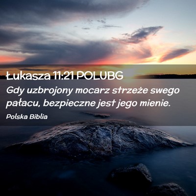 Picture 02 - Łukasza 11:21 POLUBG - Gdy uzbrojony mocarz strzeże swego pałacu, - Bible Verse Picture