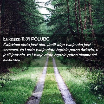 Picture 02 - Łukasza 11:34 POLUBG - Światłem ciała jest oko. Jeśli więc twoje - Bible Verse Picture