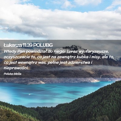 Picture 02 - Łukasza 11:39 POLUBG - Wtedy Pan powiedział do niego: Teraz wy, - Bible Verse Picture