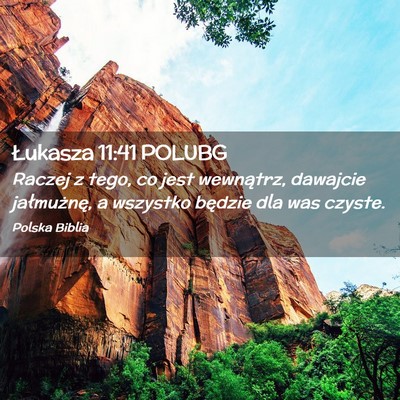 Picture 02 - Łukasza 11:41 POLUBG - Raczej z tego, co jest wewnątrz, dawajcie - Bible Verse Picture