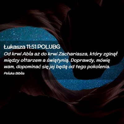 Picture 02 - Łukasza 11:51 POLUBG - Od krwi Abla aż do krwi Zachariasza, który - Bible Verse Picture