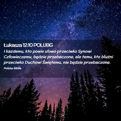 Picture 02 - Łukasza 12:10 POLUBG - I każdemu, kto powie słowo przeciwko Synowi - Bible Verse Picture