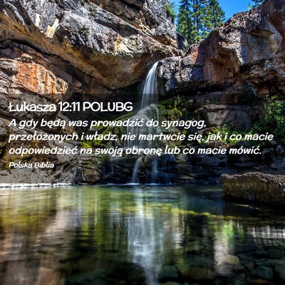 Picture 02 - Łukasza 12:11 POLUBG - A gdy będą was prowadzić do synagog, - Bible Verse Picture