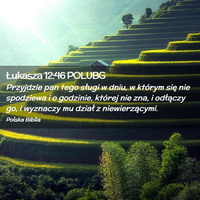 Picture 02 - Łukasza 12:46 POLUBG - Przyjdzie pan tego sługi w dniu, w którym się - Bible Verse Picture