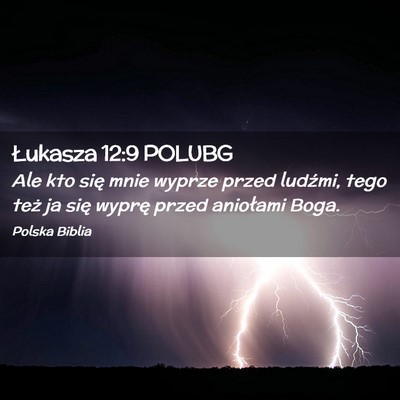 Picture 02 - Łukasza 12:9 POLUBG - Ale kto się mnie wyprze przed ludźmi, tego też - Bible Verse Picture