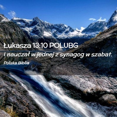 Picture 02 - Łukasza 13:10 POLUBG - I nauczał w jednej z synagog w - Bible Verse Picture
