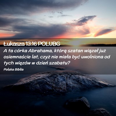 Picture 02 - Łukasza 13:16 POLUBG - A ta córka Abrahama, którą szatan wiązał - Bible Verse Picture