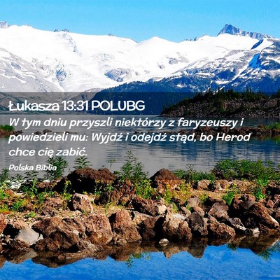 Picture 02 - Łukasza 13:31 POLUBG - W tym dniu przyszli niektórzy z faryzeuszy i - Bible Verse Picture