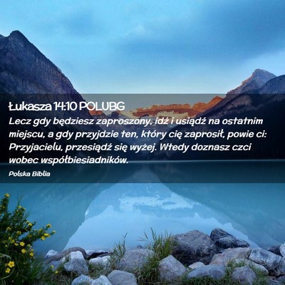 Picture 02 - Łukasza 14:10 POLUBG - Lecz gdy będziesz zaproszony, idź i usiądź na - Bible Verse Picture