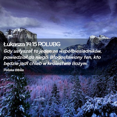 Picture 02 - Łukasza 14:15 POLUBG - Gdy usłyszał to jeden ze współbiesiadników, - Bible Verse Picture