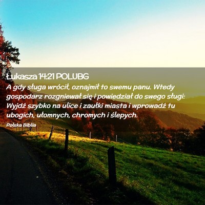 Picture 02 - Łukasza 14:21 POLUBG - A gdy sługa wrócił, oznajmił to swemu panu. - Bible Verse Picture