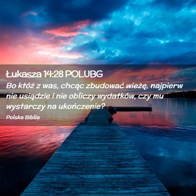 Picture 02 - Łukasza 14:28 POLUBG - Bo któż z was, chcąc zbudować wieżę, - Bible Verse Picture