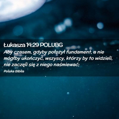 Picture 02 - Łukasza 14:29 POLUBG - Aby czasem, gdyby położył fundament, a nie - Bible Verse Picture
