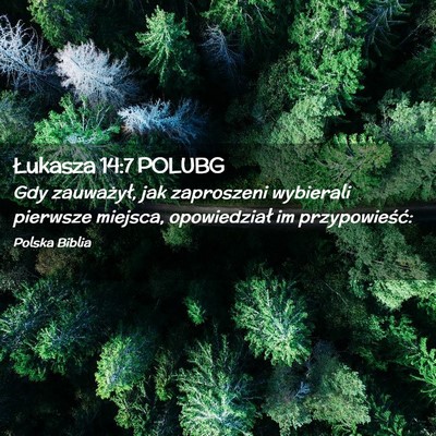 Picture 02 - Łukasza 14:7 POLUBG - Gdy zauważył, jak zaproszeni wybierali pierwsze - Bible Verse Picture