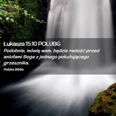 Picture 02 - Łukasza 15:10 POLUBG - Podobnie, mówię wam, będzie radość przed - Bible Verse Picture