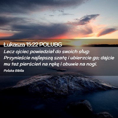 Picture 02 - Łukasza 15:22 POLUBG - Lecz ojciec powiedział do swoich sług: - Bible Verse Picture