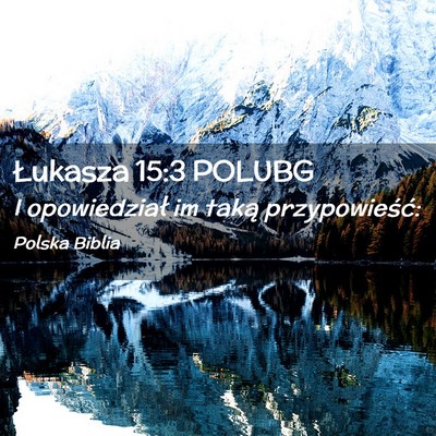 Picture 02 - Łukasza 15:3 POLUBG - I opowiedział im taką - Bible Verse Picture