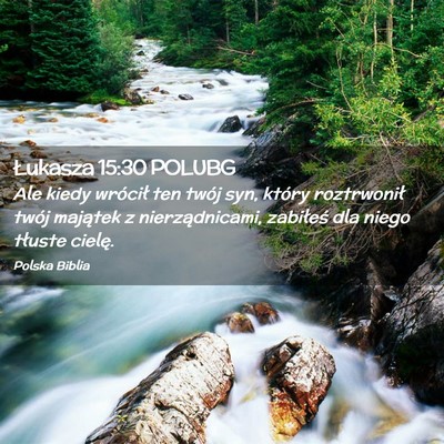 Picture 02 - Łukasza 15:30 POLUBG - Ale kiedy wrócił ten twój syn, który - Bible Verse Picture