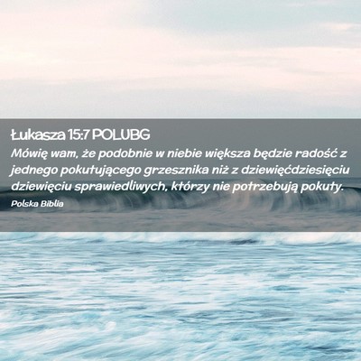 Picture 02 - Łukasza 15:7 POLUBG - Mówię wam, że podobnie w niebie większa - Bible Verse Picture