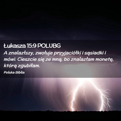 Picture 02 - Łukasza 15:9 POLUBG - A znalazłszy, zwołuje przyjaciółki i - Bible Verse Picture