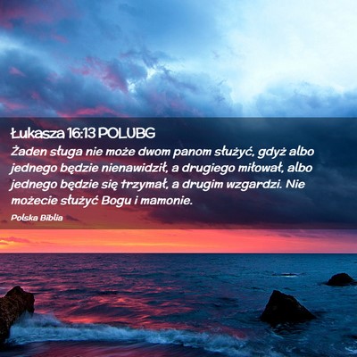 Picture 02 - Łukasza 16:13 POLUBG - Żaden sługa nie może dwom panom służyć, - Bible Verse Picture