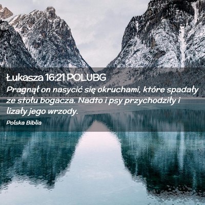 Picture 02 - Łukasza 16:21 POLUBG - Pragnął on nasycić się okruchami, które - Bible Verse Picture