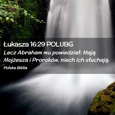 Picture 02 - Łukasza 16:29 POLUBG - Lecz Abraham mu powiedział: Mają Mojżesza i - Bible Verse Picture