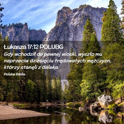 Picture 02 - Łukasza 17:12 POLUBG - Gdy wchodził do pewnej wioski, wyszło mu - Bible Verse Picture