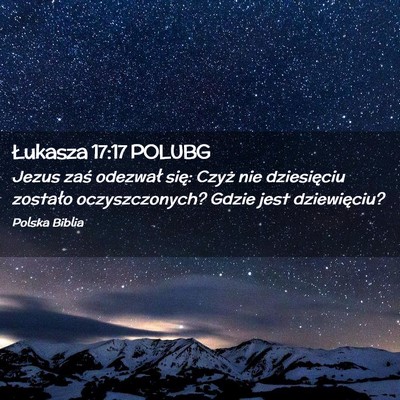 Picture 02 - Łukasza 17:17 POLUBG - Jezus zaś odezwał się: Czyż nie dziesięciu - Bible Verse Picture