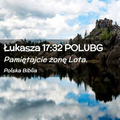 Picture 02 - Łukasza 17:32 POLUBG - Pamiętajcie żonę - Bible Verse Picture