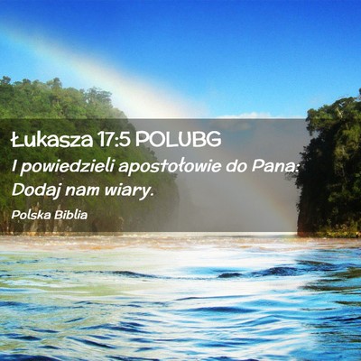 Picture 02 - Łukasza 17:5 POLUBG - I powiedzieli apostołowie do Pana: Dodaj nam - Bible Verse Picture