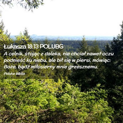 Picture 02 - Łukasza 18:13 POLUBG - A celnik, stojąc z daleka, nie chciał nawet - Bible Verse Picture