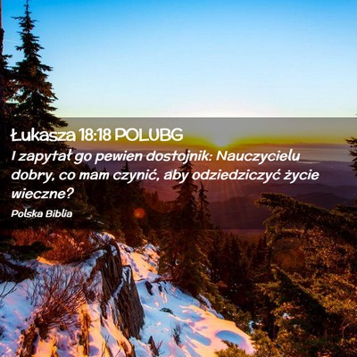 Picture 02 - Łukasza 18:18 POLUBG - I zapytał go pewien dostojnik: Nauczycielu - Bible Verse Picture