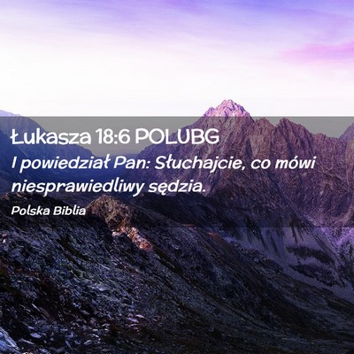 Picture 02 - Łukasza 18:6 POLUBG - I powiedział Pan: Słuchajcie, co mówi - Bible Verse Picture